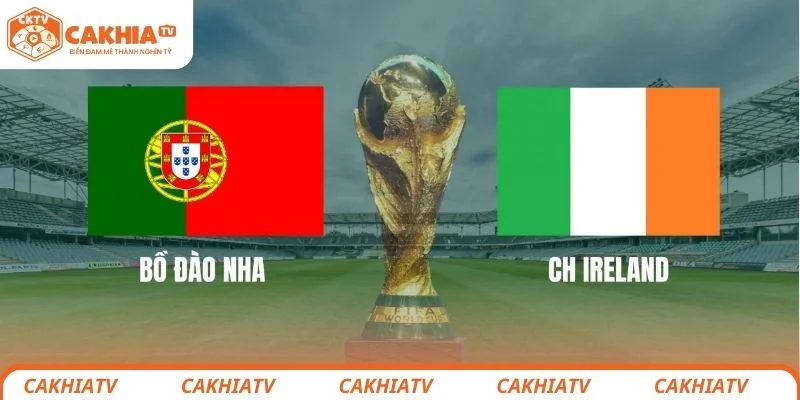 Thông tin sơ lược về trận đấu giữa Ireland vs Bồ Đào Nha